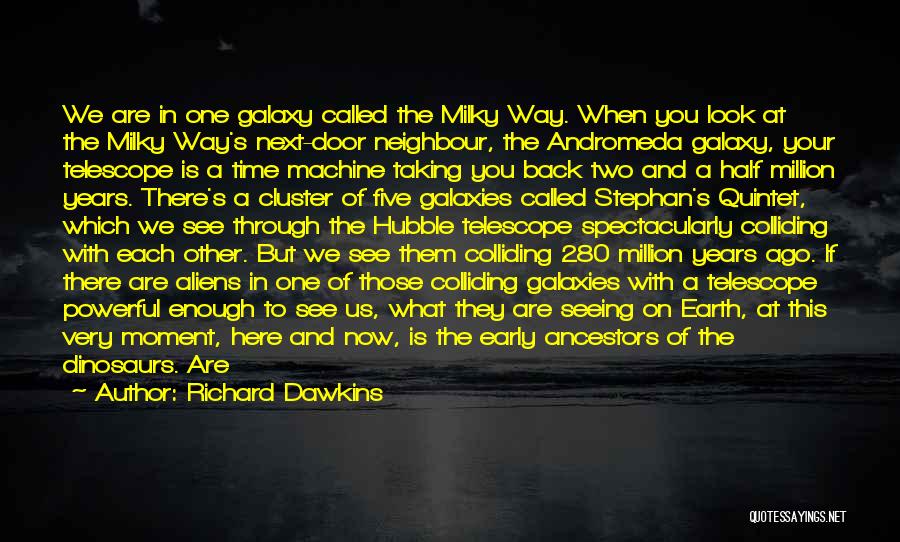 Hubble Telescope Quotes By Richard Dawkins