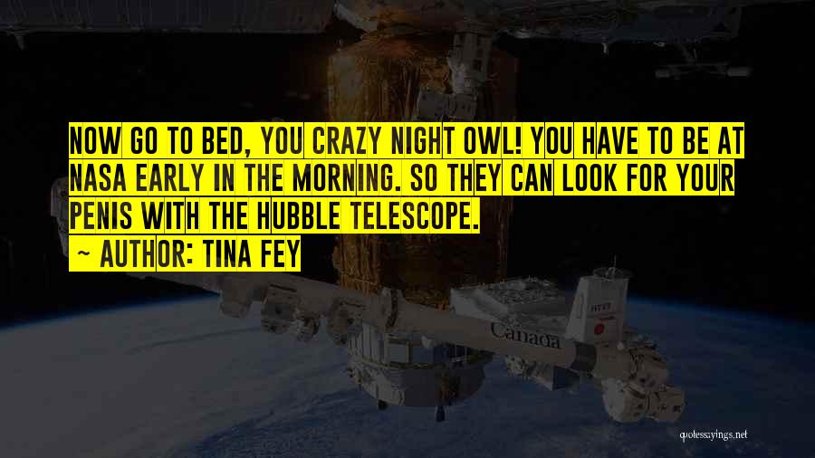 Hubble Telescope Quotes By Tina Fey