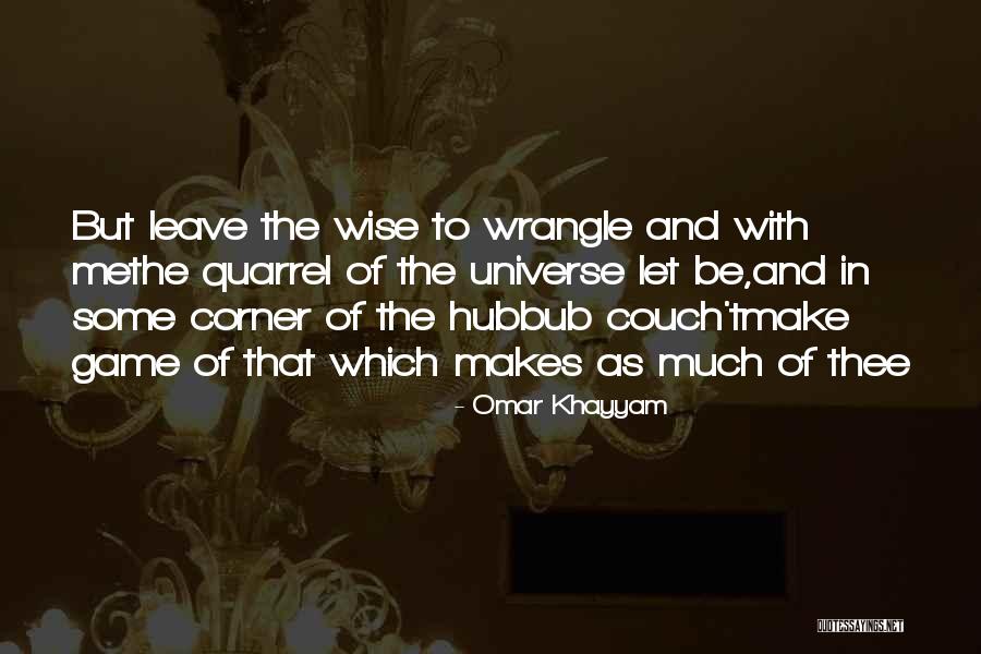 Hubbub Game Quotes By Omar Khayyam Hubbub Game Quotes By Omar Khayyam