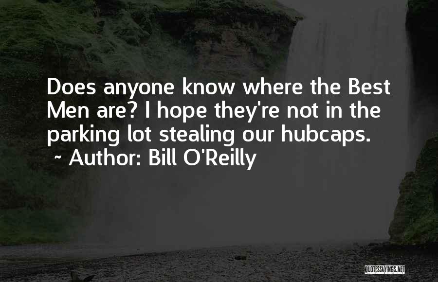 Hubcaps Quotes By Bill O'Reilly