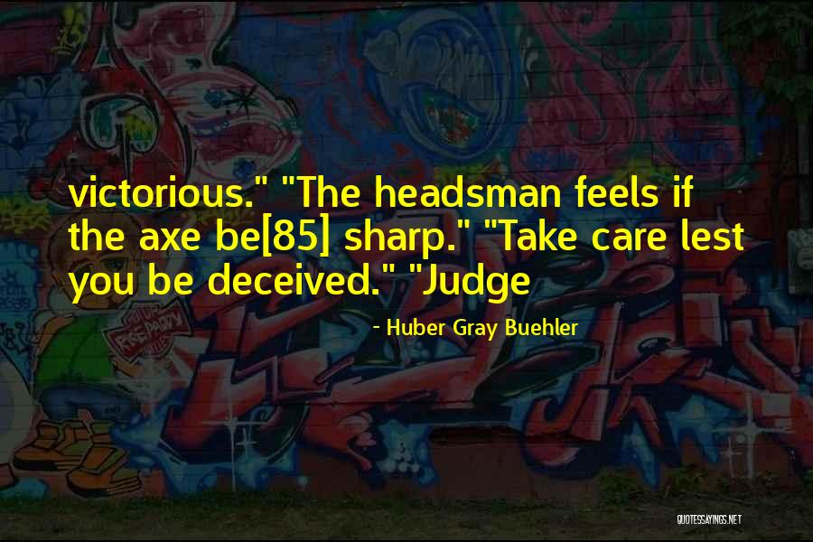 Huber Gray Buehler Quotes 972423