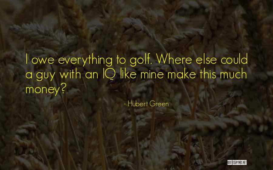 Hubert Green Quotes 129908 Hubert Green Quotes 129908