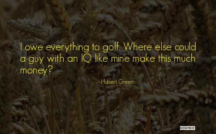 Hubert Green Quotes 129908