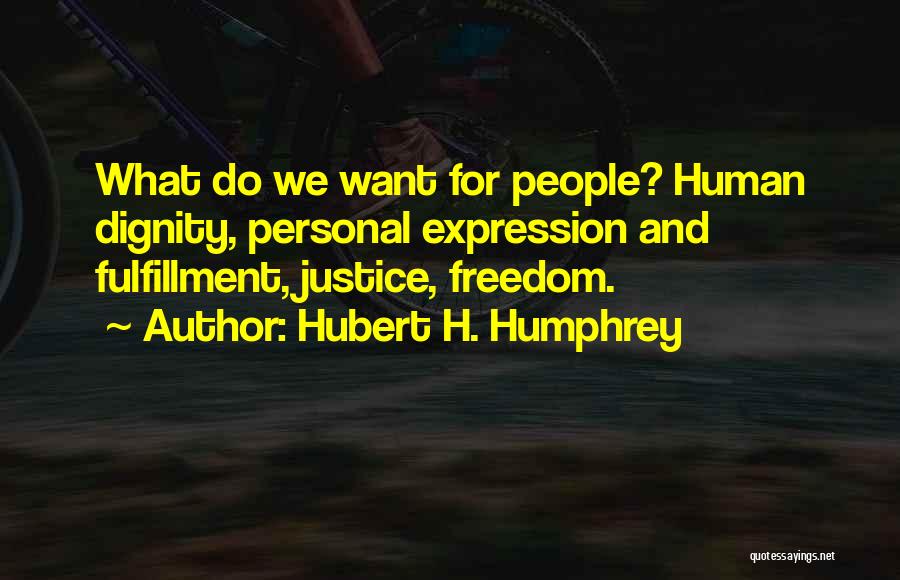 Hubert H. Humphrey Quotes 1245093