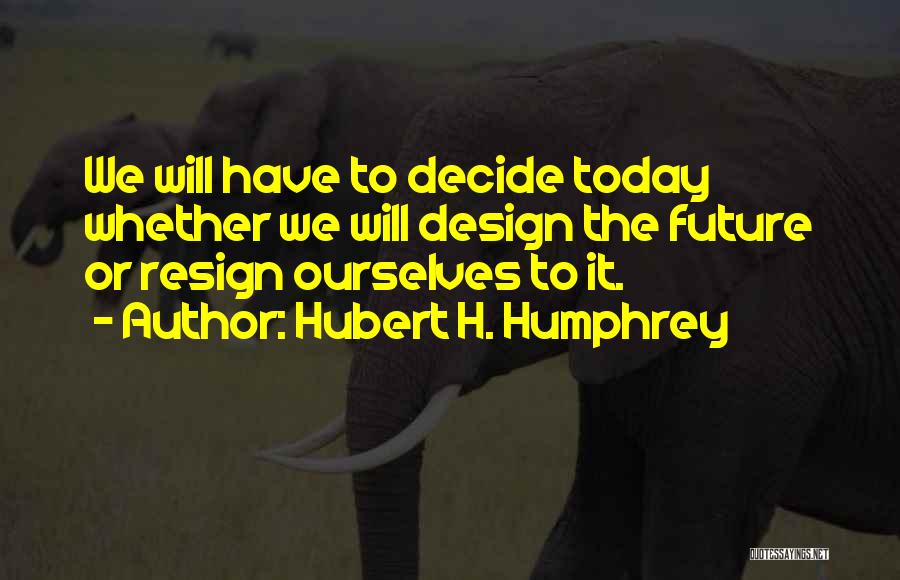 Hubert H. Humphrey Quotes 1303337