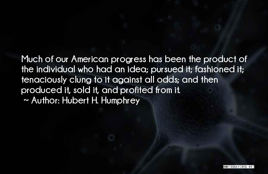 Hubert H. Humphrey Quotes 1484614