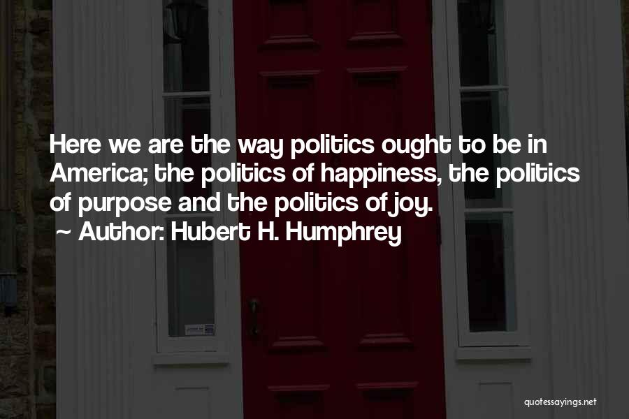 Hubert H. Humphrey Quotes 1769838