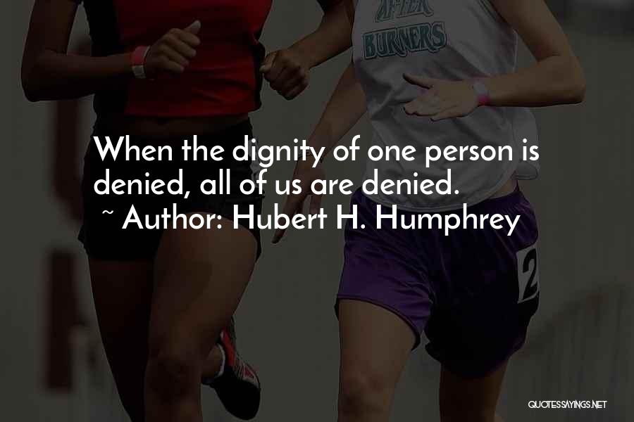 Hubert H. Humphrey Quotes 1916958