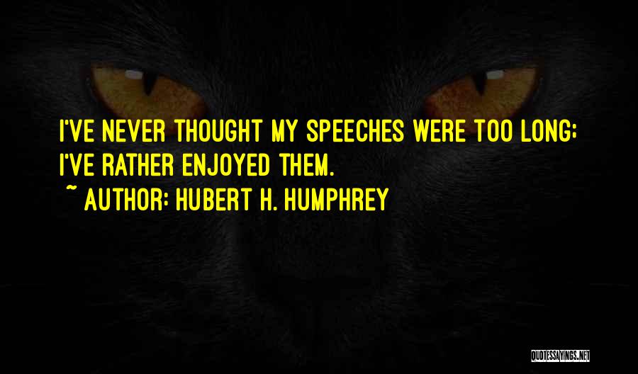 Hubert H. Humphrey Quotes 2117705