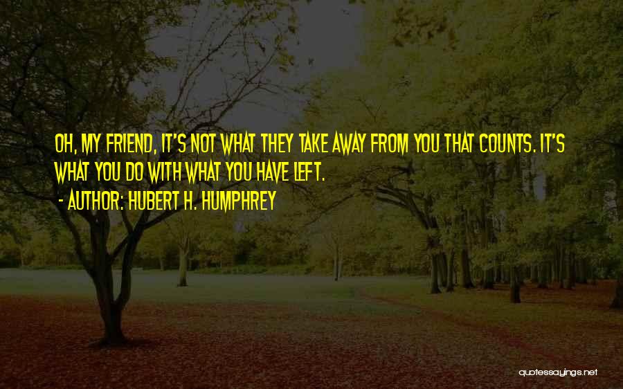 Hubert H. Humphrey Quotes 2268347