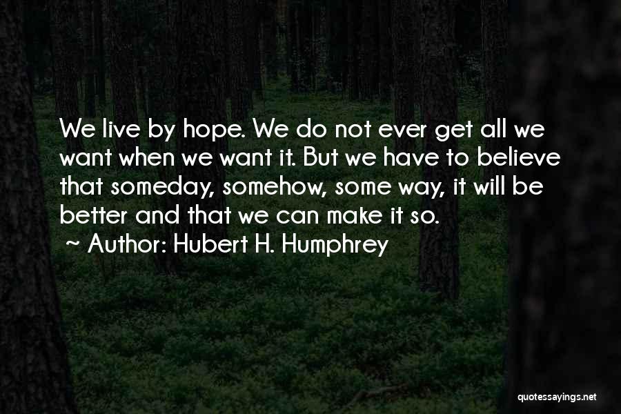 Hubert H. Humphrey Quotes 320388