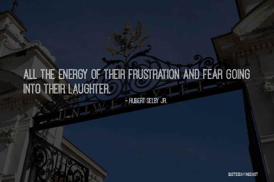Hubert Quotes By Hubert Selby Jr. Hubert Quotes By Hubert Selby Jr.