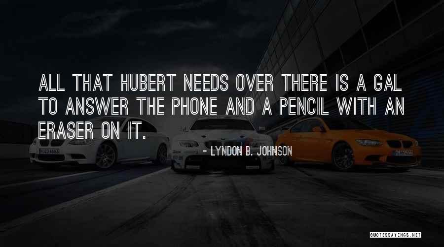 Hubert Quotes By Lyndon B. Johnson Hubert Quotes By Lyndon B. Johnson