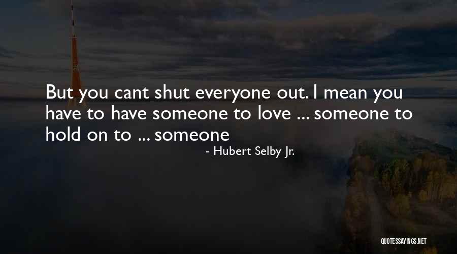 Hubert Selby Jr. Quotes 1732158