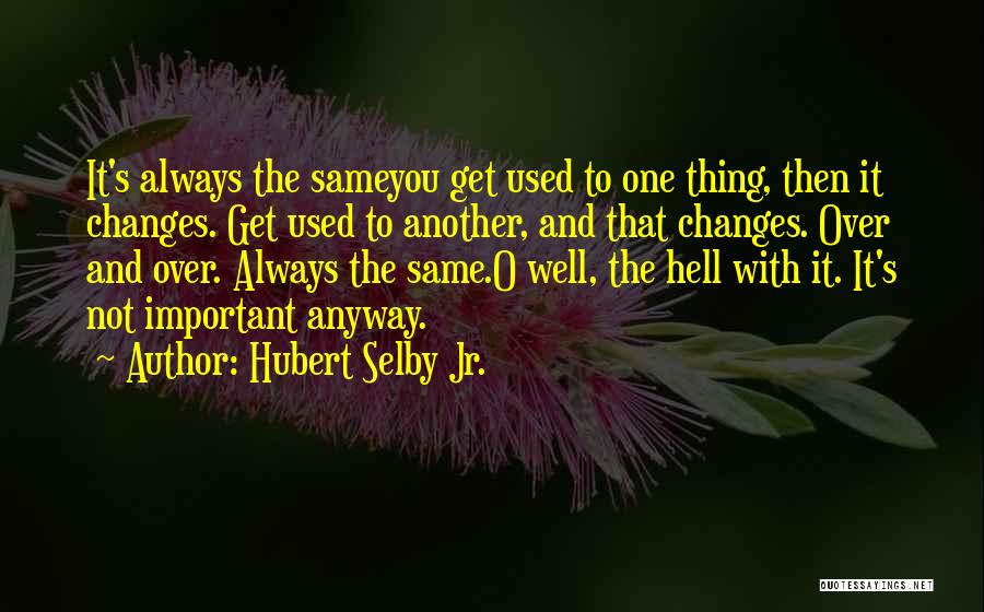 Hubert Selby Jr. Quotes 683071