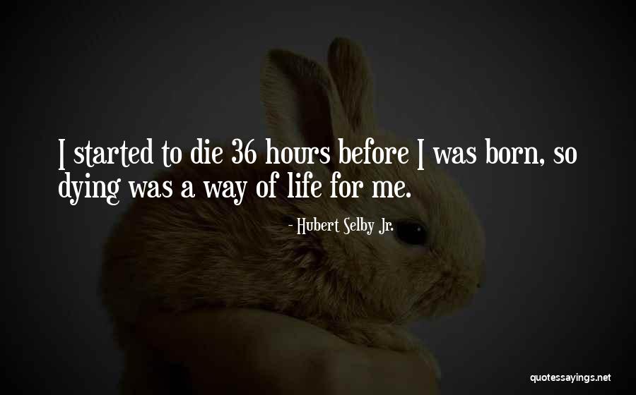 Hubert Selby Jr. Quotes 833716 Hubert Selby Jr. Quotes 833716