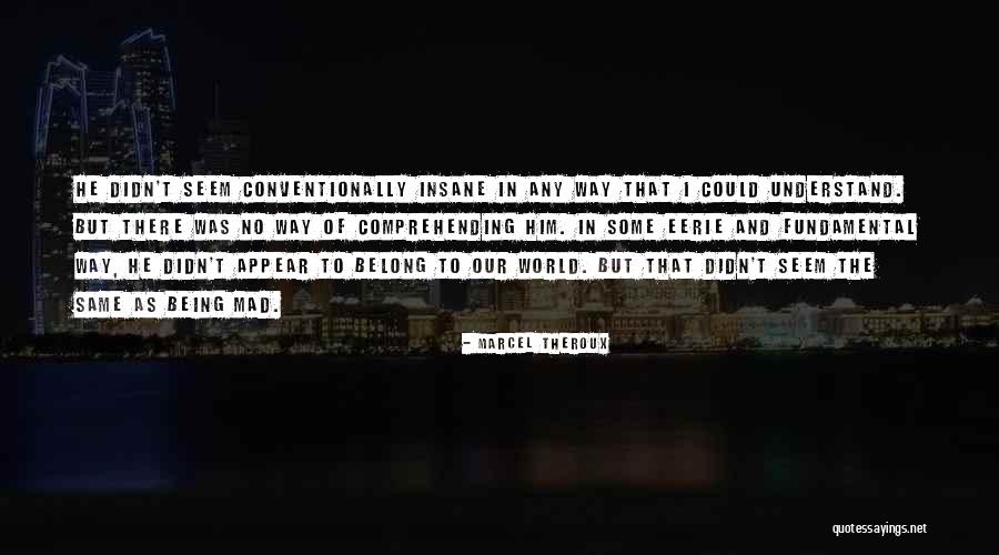 Hubertine Underberg Quotes By Marcel Theroux Hubertine Underberg Quotes By Marcel Theroux