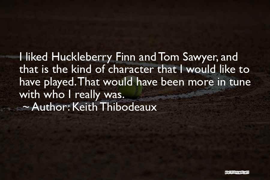 Huckleberry Finn Character Quotes By Keith Thibodeaux