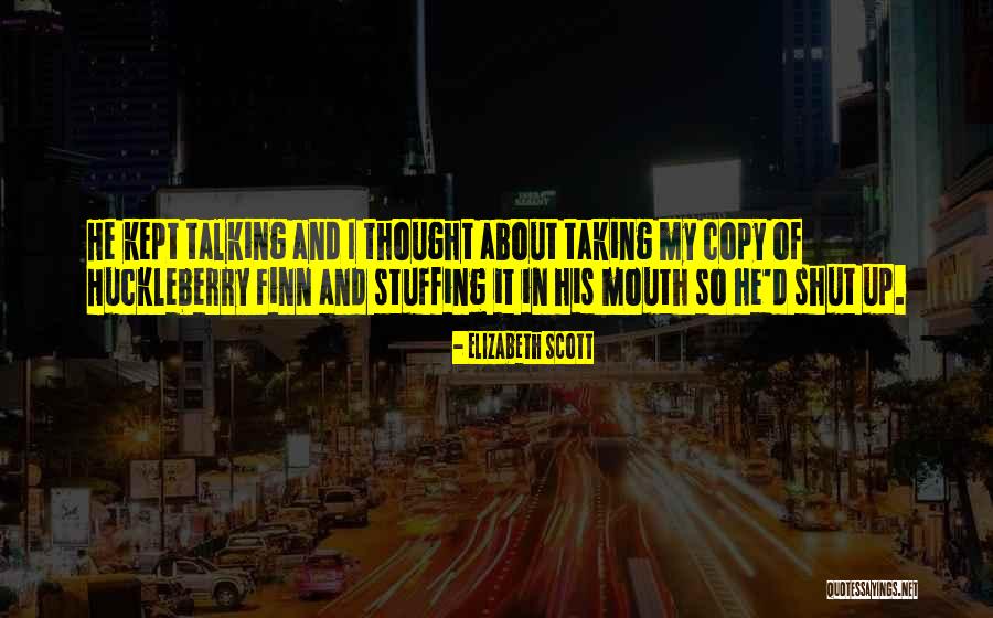Huckleberry Quotes By Elizabeth Scott Huckleberry Quotes By Elizabeth Scott