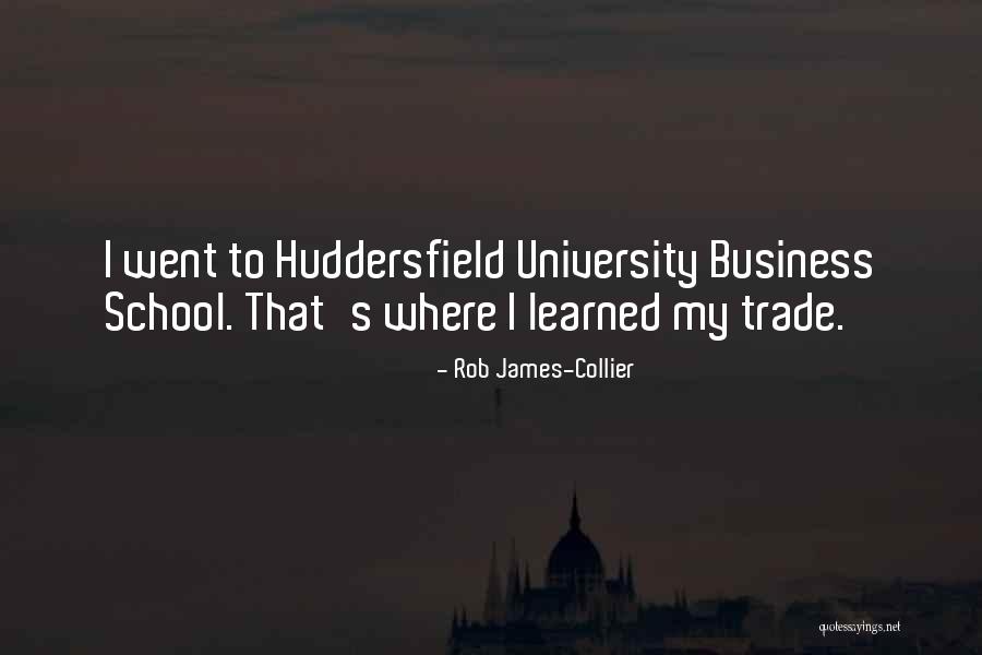 Huddersfield University Quotes By Rob James-Collier Huddersfield University Quotes By Rob James-Collier