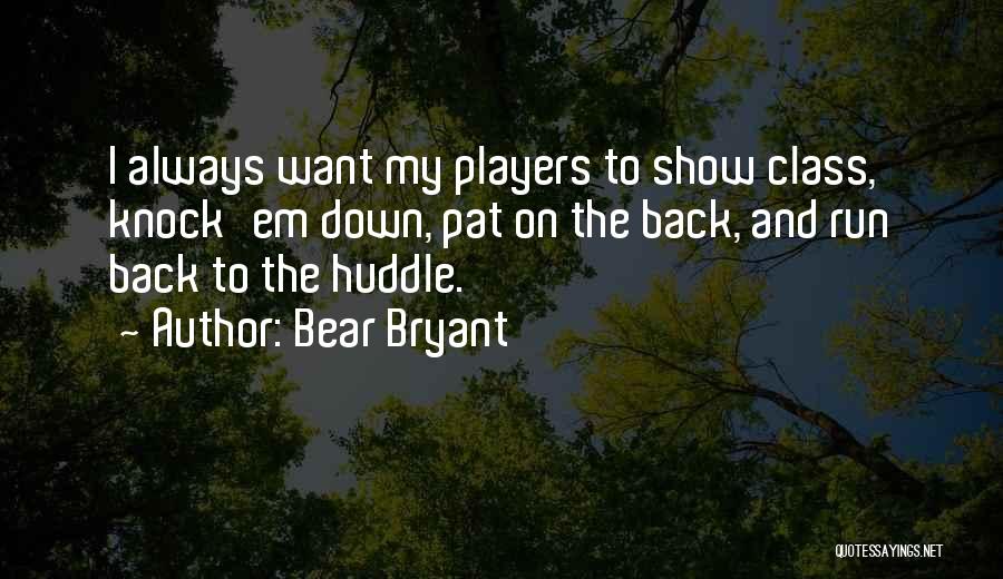 Huddle Quotes By Bear Bryant