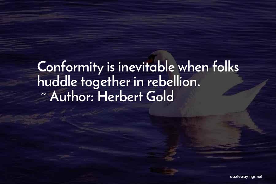 Huddle Quotes By Herbert Gold