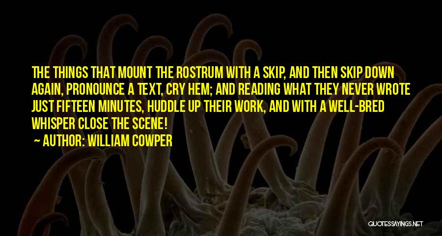 Huddle Quotes By William Cowper