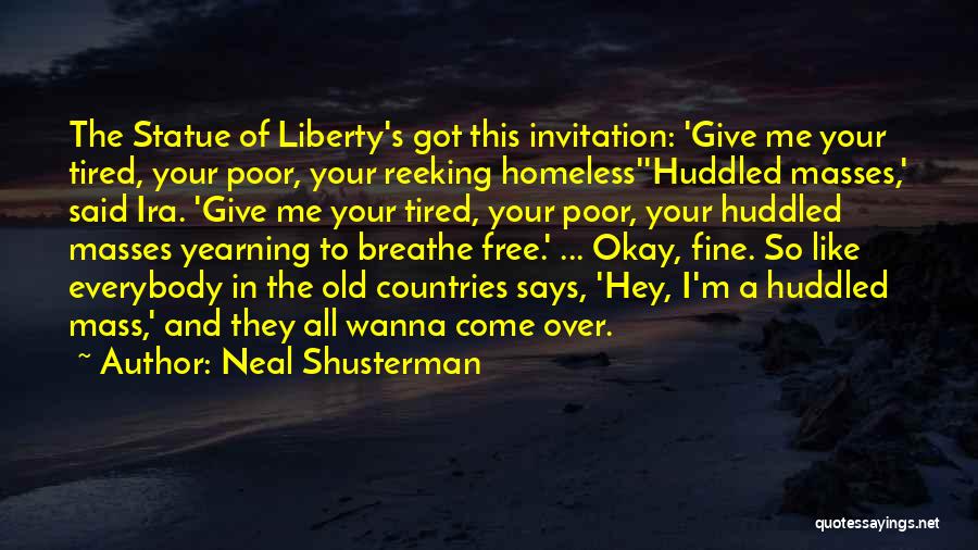 Huddled Masses Quotes By Neal Shusterman