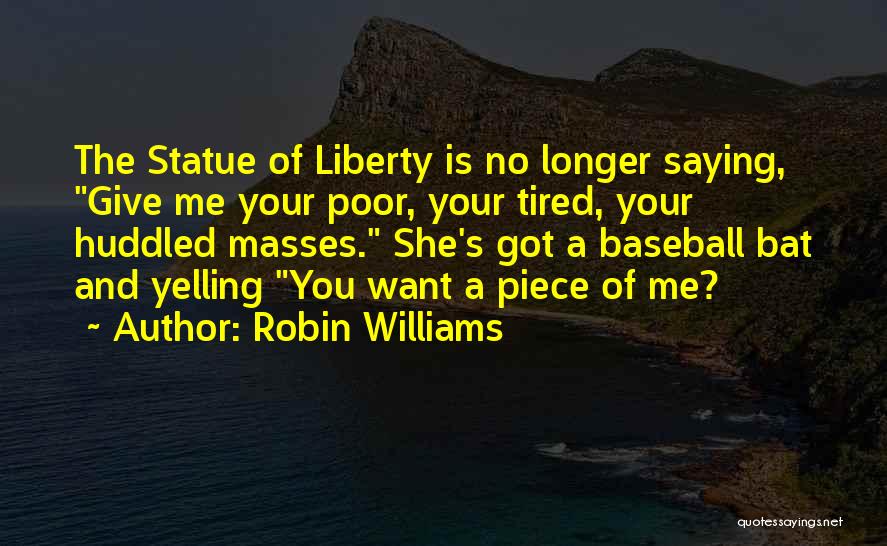 Huddled Masses Quotes By Robin Williams