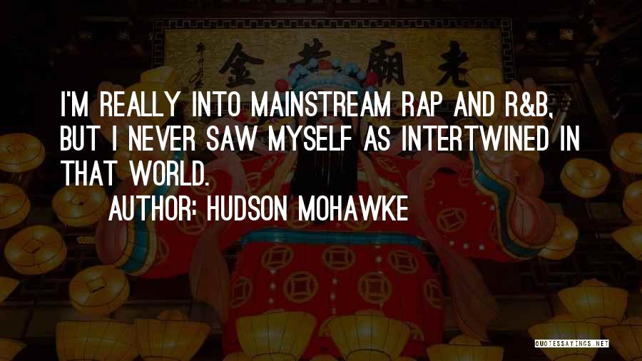 Hudson Mohawke Quotes 1380588