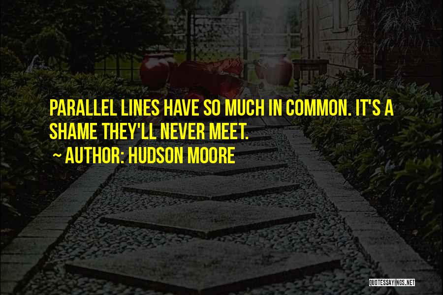 Hudson Moore Quotes 986148