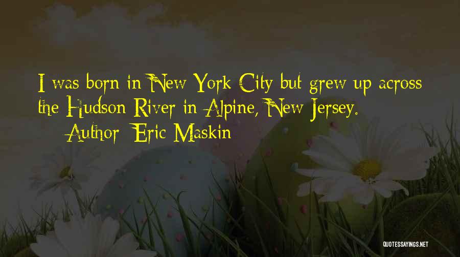 Hudson River Quotes By Eric Maskin