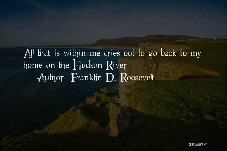 Hudson River Quotes By Franklin D. Roosevelt