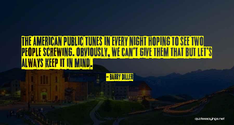 Huebner Quotes By Barry Diller