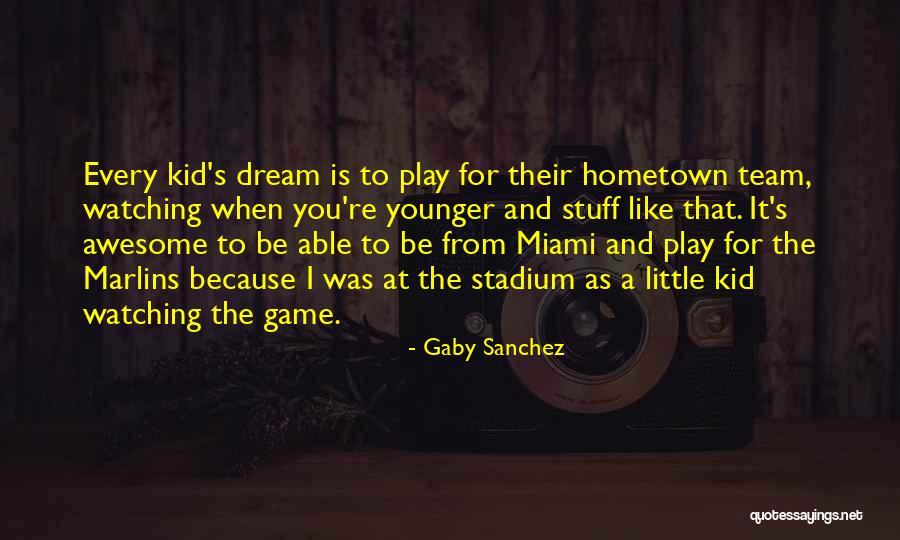 Huebner Quotes By Gaby Sanchez