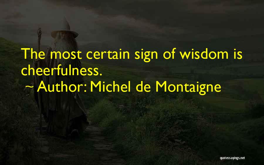 Huelva Espagne Quotes By Michel De Montaigne