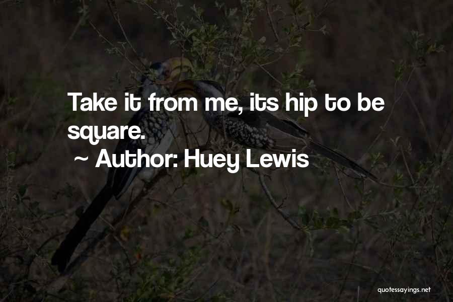 Huey Lewis Quotes 410614