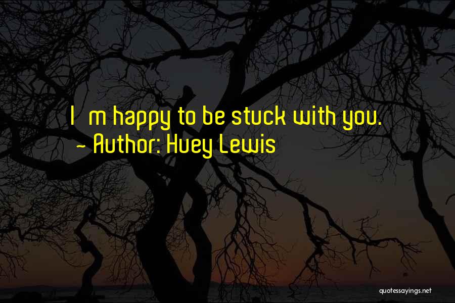 Huey Lewis Quotes 493837