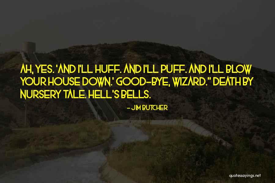 Huff And Puff Quotes By Jim Butcher