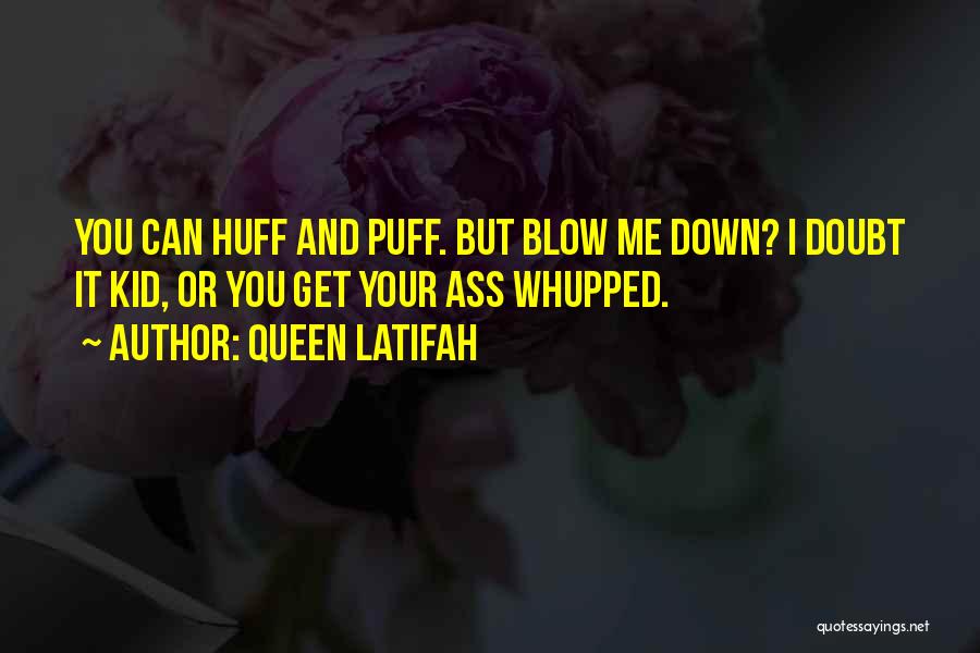 Huff And Puff Quotes By Queen Latifah