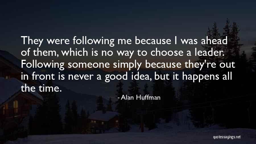 Huffman Quotes By Alan Huffman Huffman Quotes By Alan Huffman