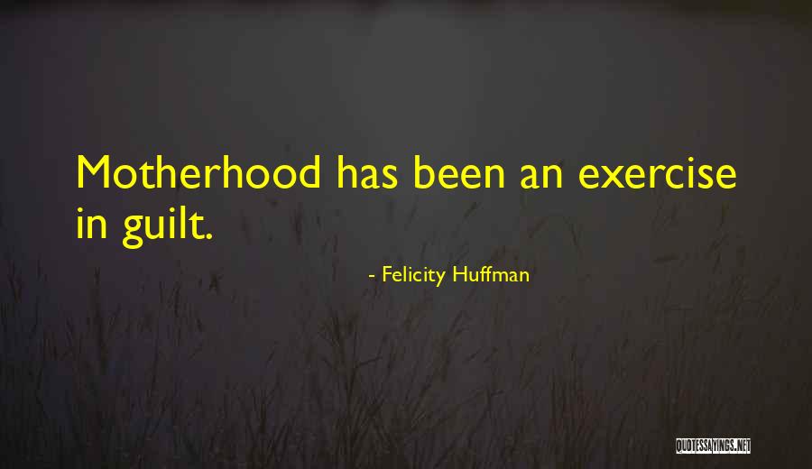 Huffman Quotes By Felicity Huffman Huffman Quotes By Felicity Huffman