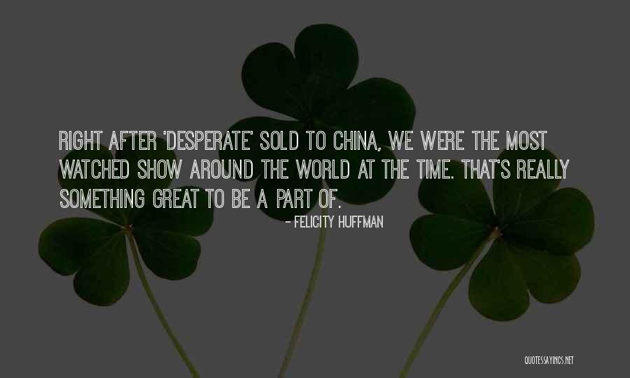 Huffman Quotes By Felicity Huffman Huffman Quotes By Felicity Huffman