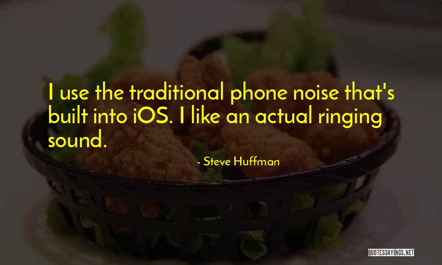 Huffman Quotes By Steve Huffman Huffman Quotes By Steve Huffman