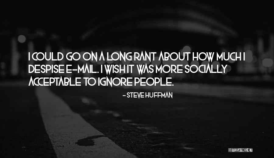 Huffman Quotes By Steve Huffman Huffman Quotes By Steve Huffman