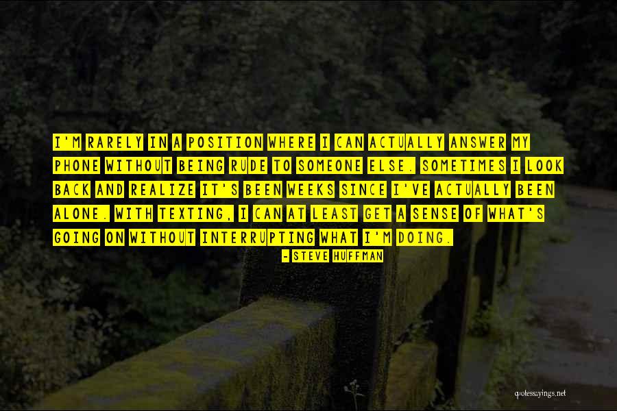 Huffman Quotes By Steve Huffman Huffman Quotes By Steve Huffman
