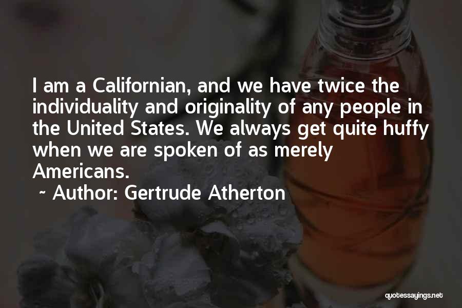 Huffy Quotes By Gertrude Atherton