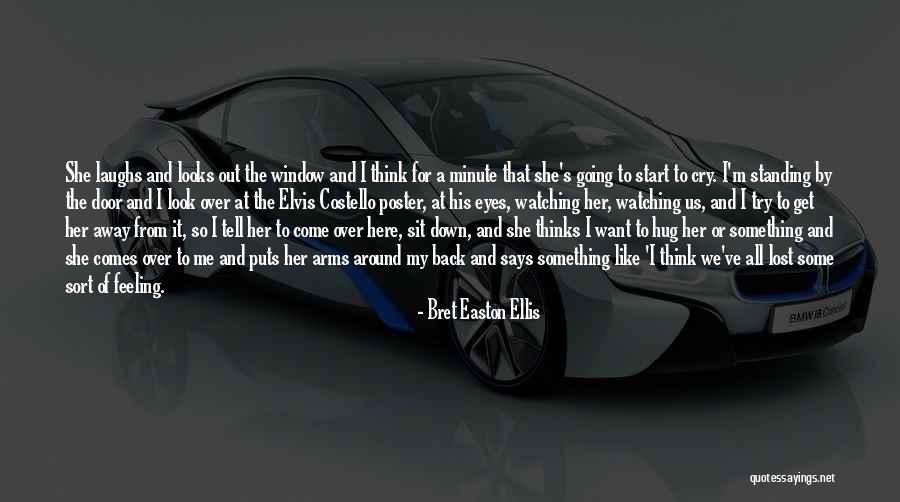 Hug And Cry Quotes By Bret Easton Ellis Hug And Cry Quotes By Bret Easton Ellis