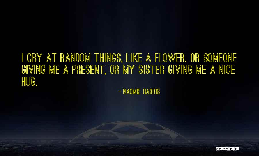 Hug And Cry Quotes By Naomie Harris Hug And Cry Quotes By Naomie Harris