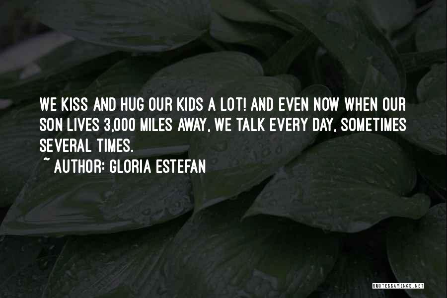 Hug And Kiss Day Quotes By Gloria Estefan